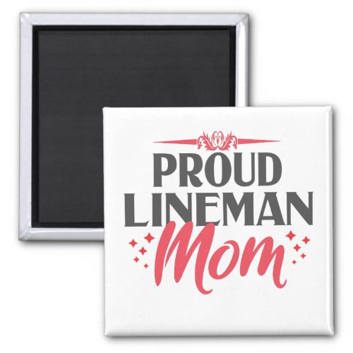 Proud Lineman Mom for Power Pole Electricians Gift Magnet