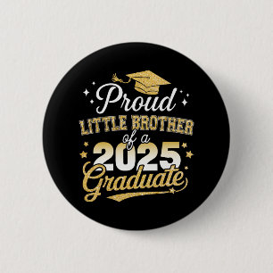 Proud Little Brother Cl Of 2025 Graduate Graduatio Button