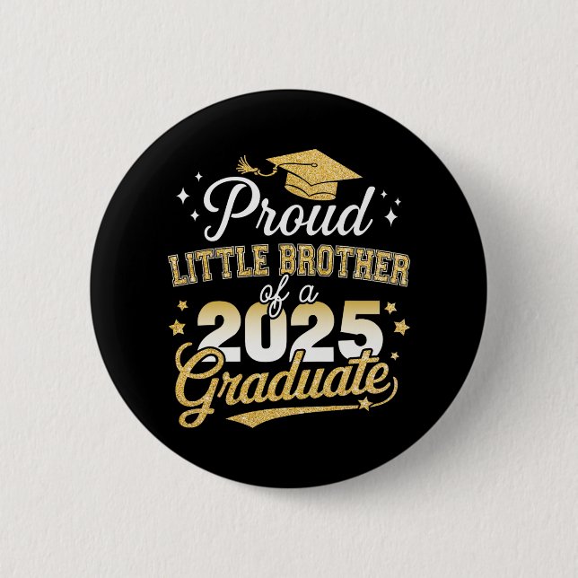 Proud Little Brother Cl Of 2025 Graduate Graduatio Button (Front)