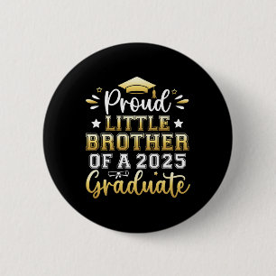Proud Little Brother Of A 2025 Graduate Senior Gra Button