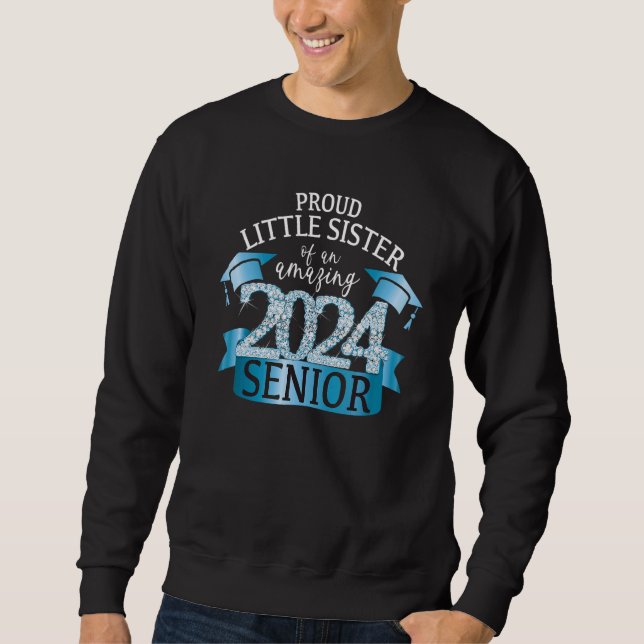 Proud Little Sister I 2024 Senior Blue School Colo Sweatshirt (Front)