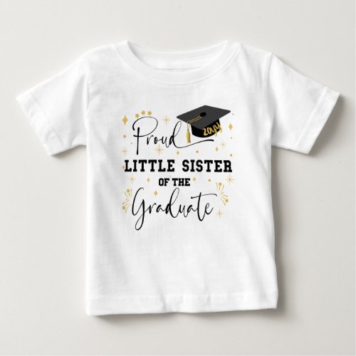 Proud Little Sister Of The Graduate  Graduation Baby T_Shirt