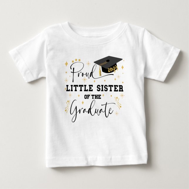 Proud Little Sister Of The Graduate | Graduation Baby T-Shirt (Front)
