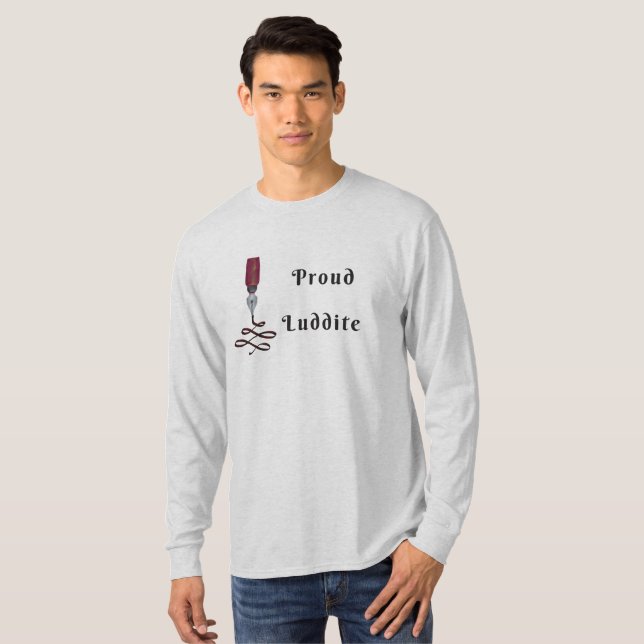 Proud Luddite With Fountain Pen Nib T-Shirt (Front Full)