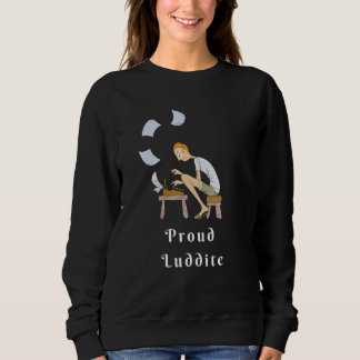 Proud Luddites Use Typewriters Sweatshirt