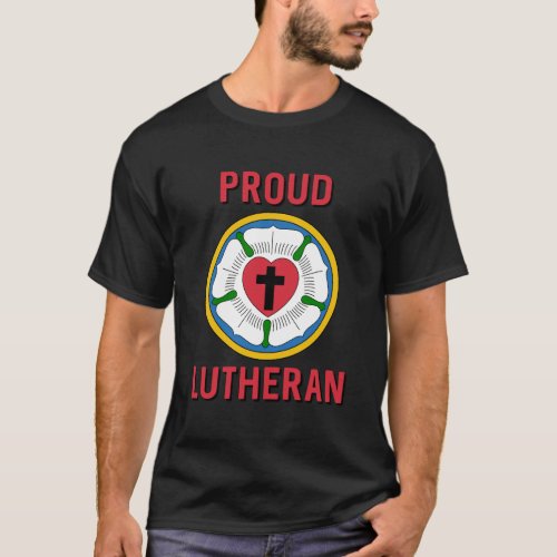 Proud Lutheran 95 Theses Martin Luther Rose 1517 L T_Shirt