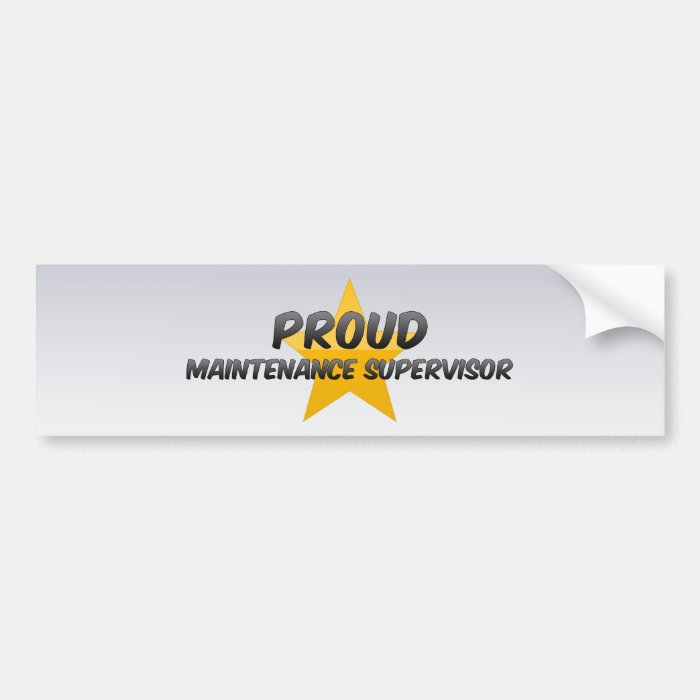 Proud Maintenance Supervisor Bumper Stickers