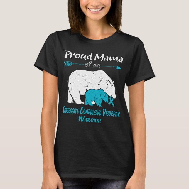 Proud Mama Bear Obsessive Compulsive Disorder  T-Shirt (Front)