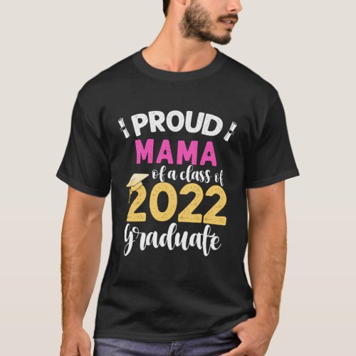 Proud Mama Of A Class Of 2022 Graduate Graduation  T_Shirt