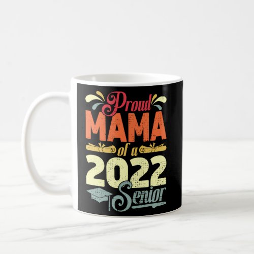 Proud Mama Of A Class Of 2022 Graduate Senior 22 Coffee Mug
