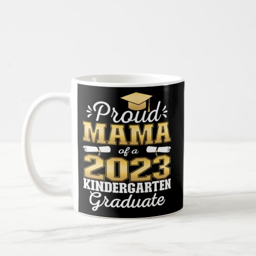 Proud Mama Of Kindergarten Graduate 2023 Graduatio Coffee Mug