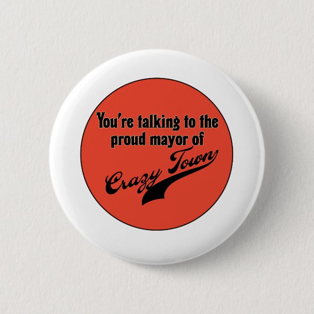 Proud Mayor of Crazy Town Pinback Button (Front)