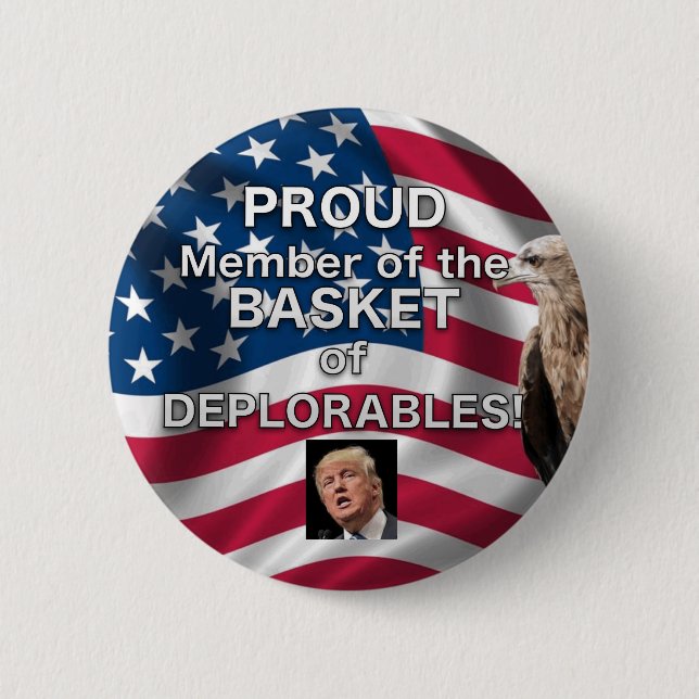 PROUD Member Basket of DEPLORABLES Trump button (Front)