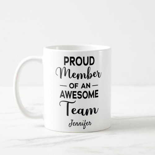 Proud Member of an Awesome Team Custom Name Coffee Mug