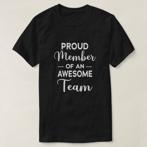 Proud Member of an Awesome Team team motivation T_Shirt