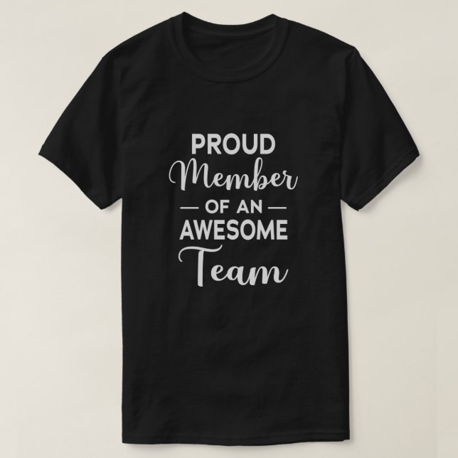 Proud Member of an Awesome Team, team motivation T-Shirt (Design Front)