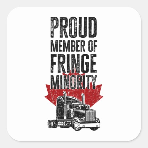 Proud Member Of Fringe Minority Freedom Convoy Square Sticker