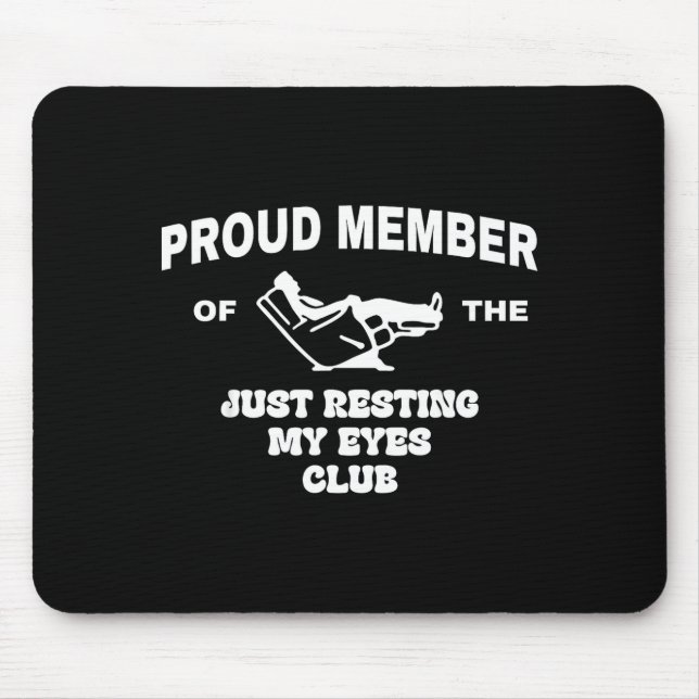 Proud Member Of Just Resting My Eyes Club Dad Fath Mouse Pad (Front)