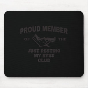 Proud Member Of Just Resting My Eyes Club Dad Fath Mouse Pad