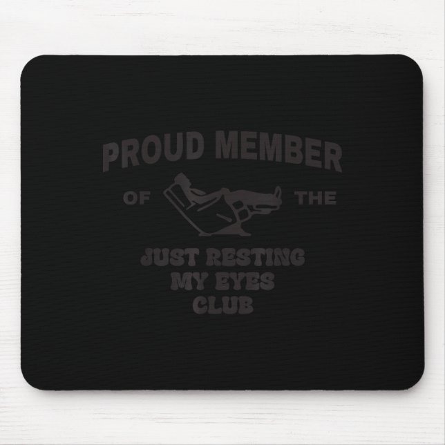 Proud Member Of Just Resting My Eyes Club Dad Fath Mouse Pad (Front)