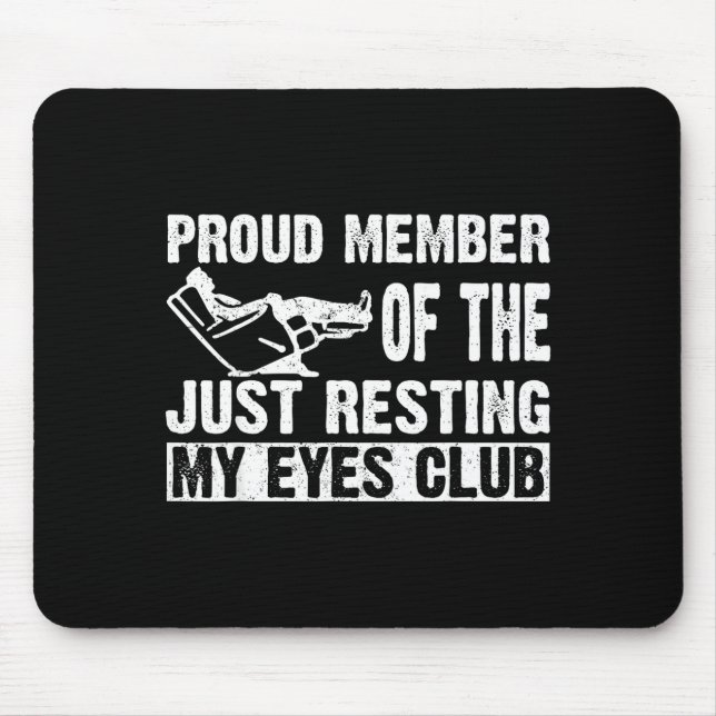 Proud Member Of Just Resting My Eyes Club Dad Fath Mouse Pad (Front)