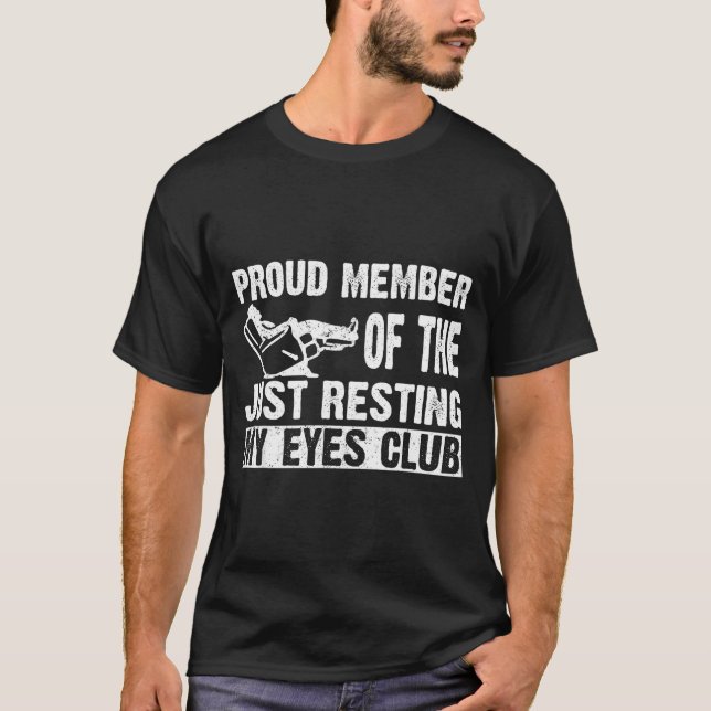 Proud Member Of Just Resting My Eyes Club Dad Fath T-Shirt (Front)