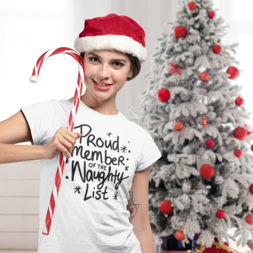 Proud Member of Naughty List Fun Christmas T_Shirt