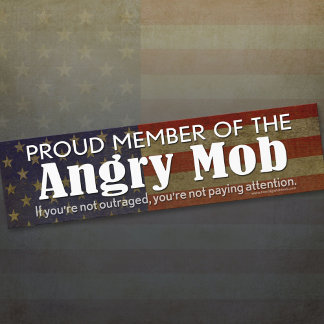 Proud Member of the Angry Mob Bumper Sticker