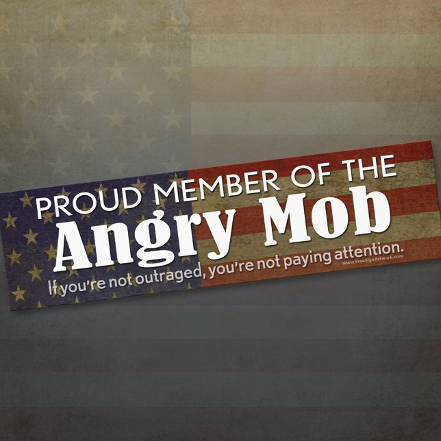 Proud Member of the Angry Mob Bumper Sticker (Creator Uploaded)