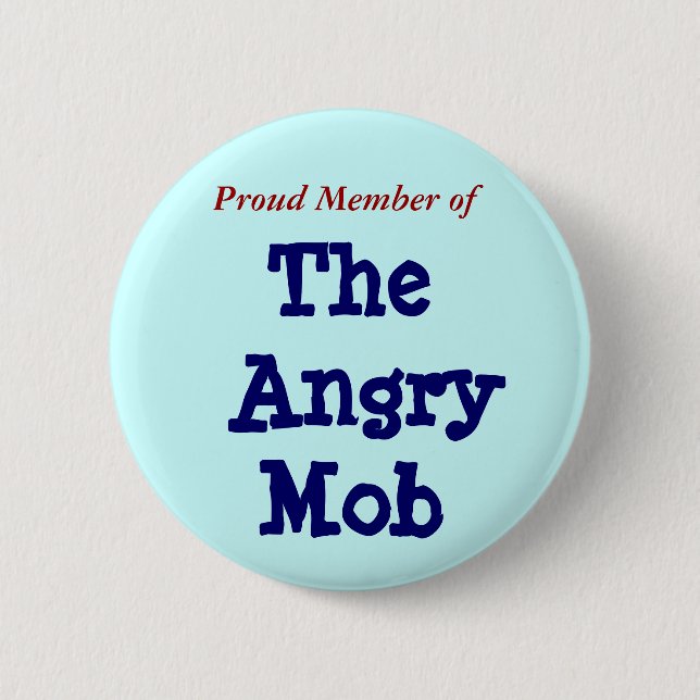 Proud Member of, The Angry Mob Pinback Button (Front)