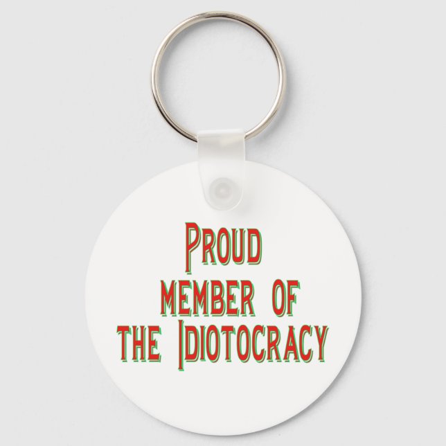 Proud member of the idiotocracy keychain (Front)