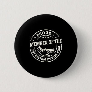 Proud Member Of The Just Resting My Eyes Club  Button