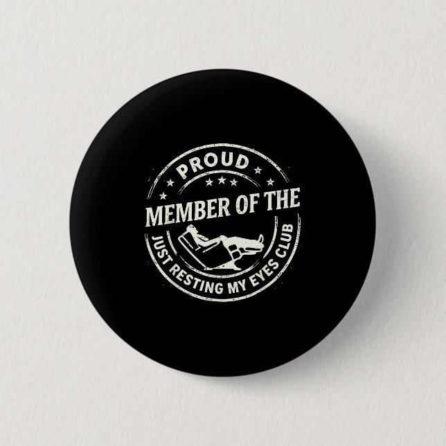 Proud Member Of The Just Resting My Eyes Club  Button (Front)