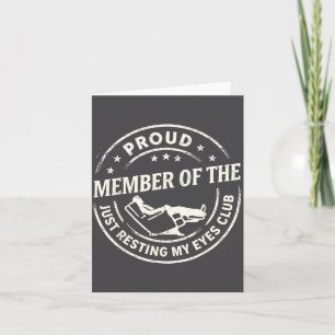 Proud Member Of The Just Resting My Eyes Club  Card