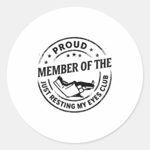 Proud Member Of The Just Resting My Eyes Club Dad  Classic Round Sticker