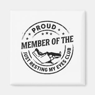 Proud Member Of The Just Resting My Eyes Club Dad  Magnet
