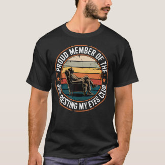 Proud Member Of The Just Resting My Eyes Club Dad T-Shirt