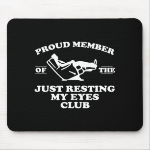 Proud Member Of The Just Resting My Eyes Club Mouse Pad