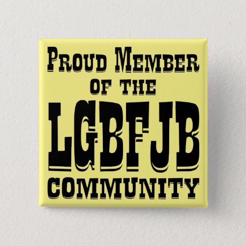 Proud Member Of The LGBFJB Community   Button