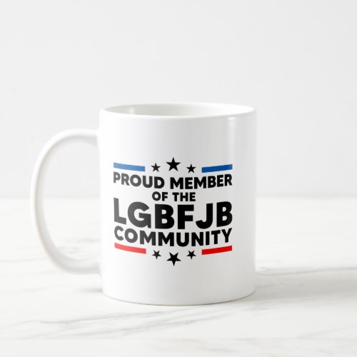 Proud Member Of The LGBFJB Community Coffee Mug
