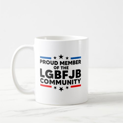 Proud Member Of The LGBFJB Community Coffee Mug