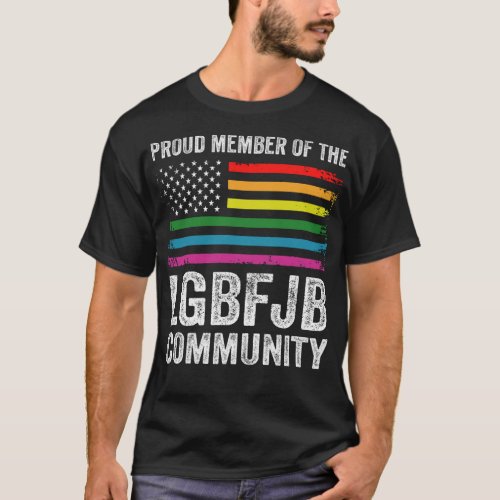 Proud Member Of The LGBFJB Community T_Shirt