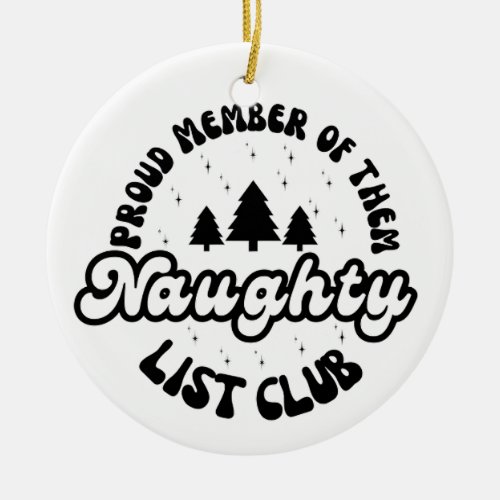 Proud Member Of The Naughty List Club Ceramic Ornament