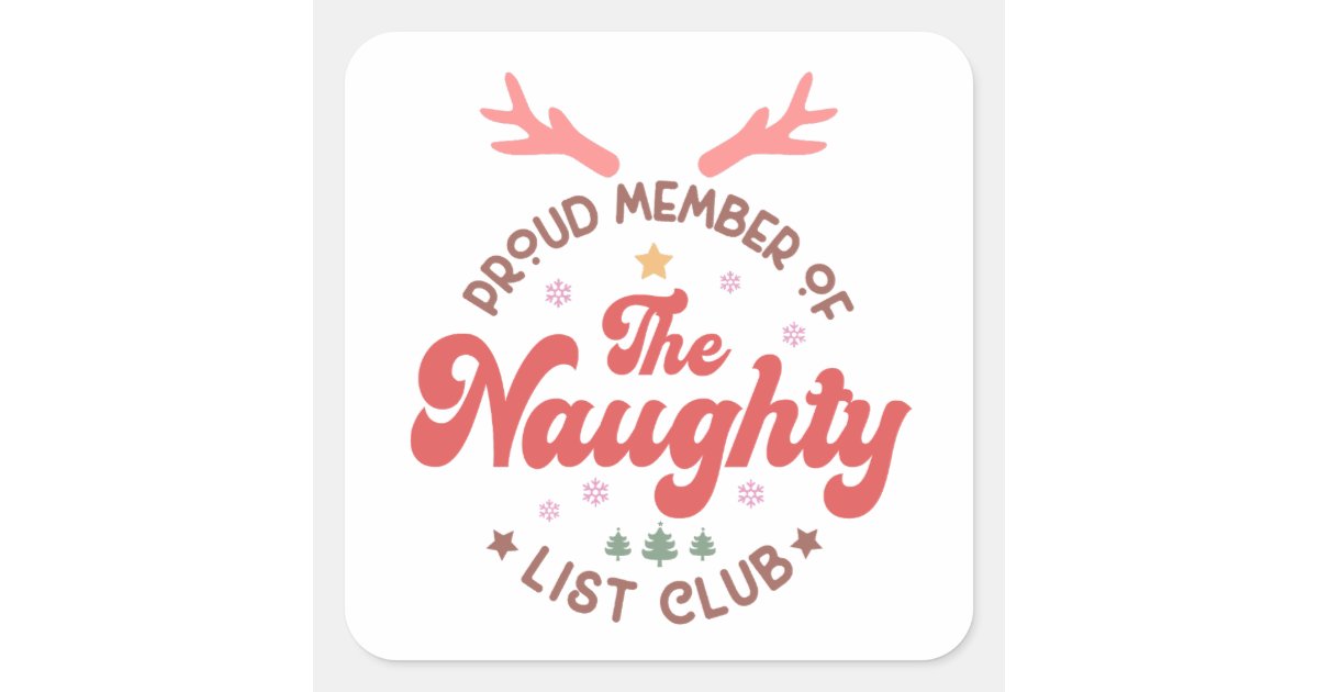 Proud member of the naughty list club christmas square sticker | Zazzle