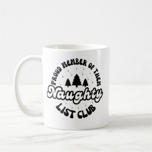 Proud Member Of The Naughty List Club Coffee Mug