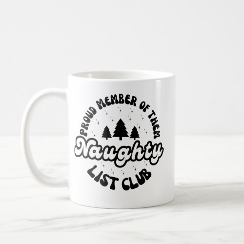 Proud Member Of The Naughty List Club Coffee Mug