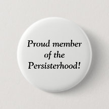 Proud member of the Persisterhood!