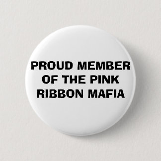 PROUD MEMBER OF THE PINK RIBBON MAFIA PINBACK BUTTON
