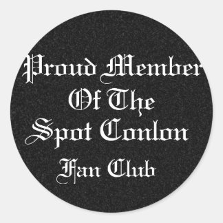 Proud Member of the Spot Conlon Fan Club Classic Round Sticker