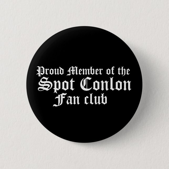Proud Member of the, Spot Conlon, Fan club Pinback Button (Front)